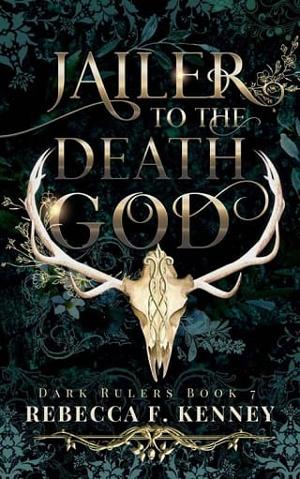 Jailer to the Death God by Rebecca F. Kenney