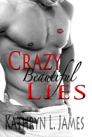 Crazy Beautiful Lies by Kathryn L. James
