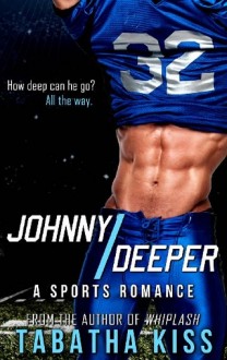 Johnny Deeper (A Sports Romance) by Tabatha Kiss