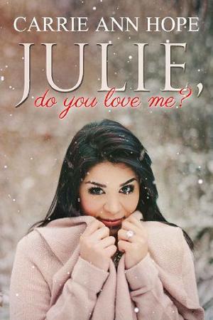 Julie, Do You Love Me? by Carrie Ann Hope