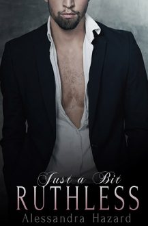 Just a Bit Ruthless by Alessandra Hazard