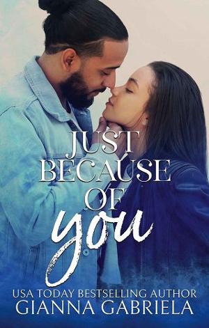 Just Because of You by Gianna Gabriela