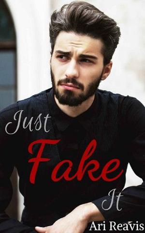 Just Fake It by Ari Reavis