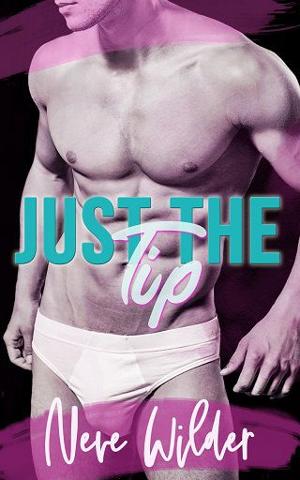 Just the tip by Neve Wilder