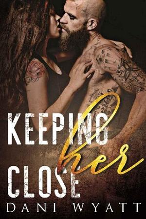 Keeping Her Close by Dani Wyatt