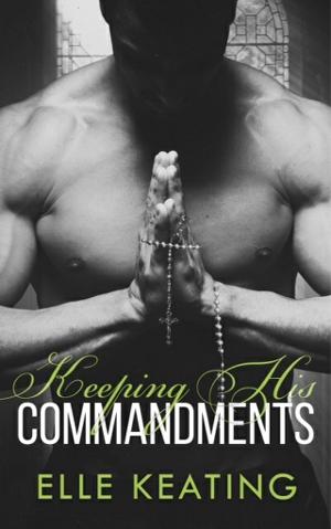 Keeping His Commandments by Elle Keating