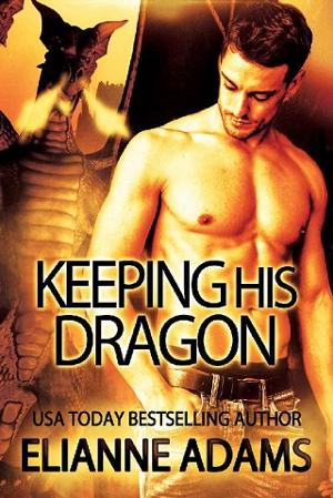 Keeping His Dragon by Elianne Adams
