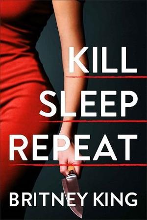 Kill, Sleep, Repeat by Britney King