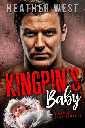 Kingpin’s Baby by Heather West
