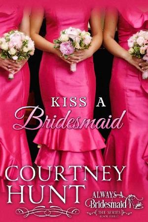Kiss a Bridesmaid by Courtney Hunt