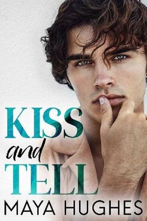 Kiss and Tell by Maya Hughes