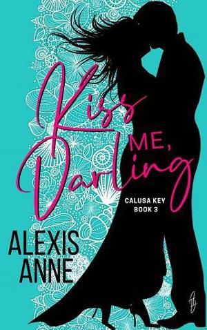Kiss Me, Darling by Alexis Anne