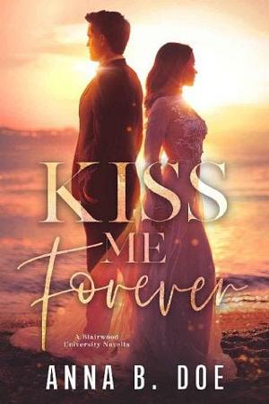 Kiss Me Forever by Anna B. Doe