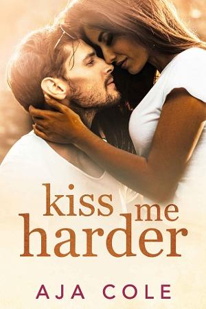 Kiss Me Harder by Aja Cole