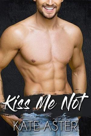 Kiss Me Not by Kate Aster