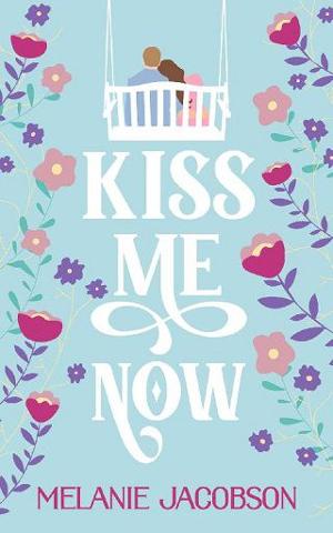 Kiss Me Now by Melanie Jacobson