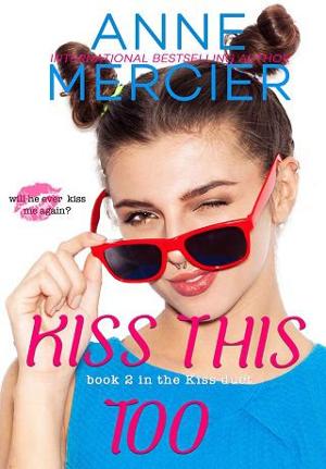 Kiss This Too by Anne Mercier