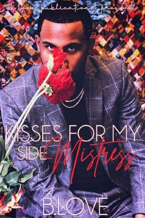 Kisses for my Side Mistress by B. Love