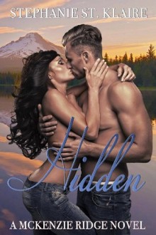 Hidden (A McKenzie Ridge Novel #2) by Stephanie St. Klaire
