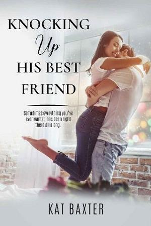 Knocking Up His Best Friend by Kat Baxter