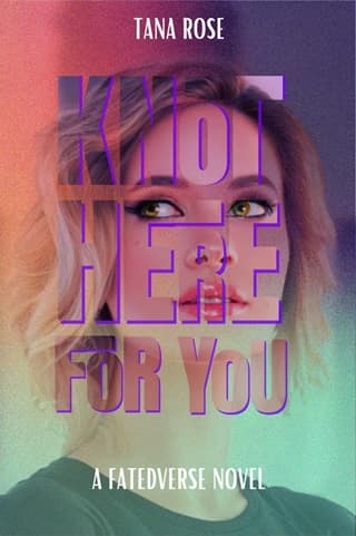 Knot Here for You by Tana Rose