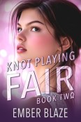 Knot Playing Fair #2 by Ember Blaze