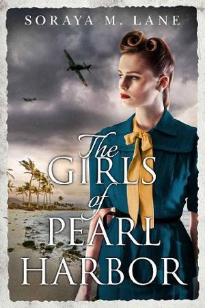 The Girls of Pearl Harbor by Soraya M. Lane