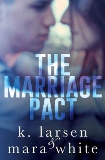The Marriage Pact by K. Larsen, Mara White