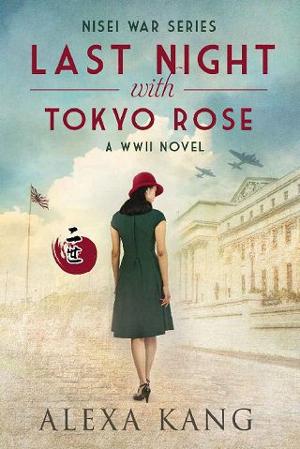 Last Night with Tokyo Rose by Alexa Kang