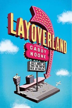 Layoverland by Gabby Noone