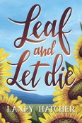 Leaf and Let Die by Laney Hatcher