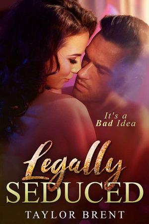 Legally Seduced by Taylor Brent