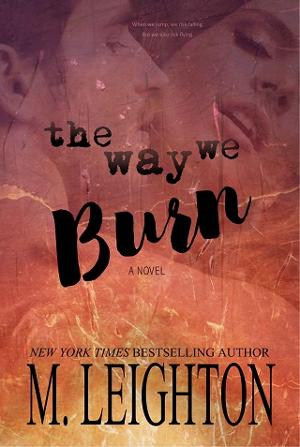 The Way We Burn by M. Leighton