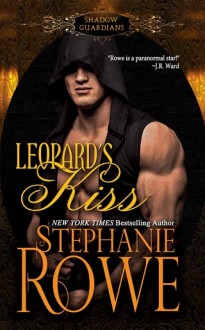 Leopard’s Kiss (Shadow Guardians #1) by Stephanie Rowe