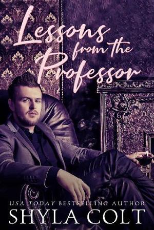 Lessons from the Professor by Shyla Colt