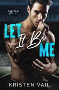 Let It Be Me by Kristen Vail