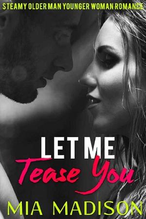 Let Me Tease You by Mia Madison