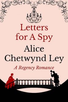 Letters For A Spy by Alice Chetwynd Ley