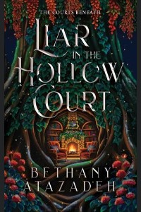 Liar in the Hollow Court by Bethany Atazadeh