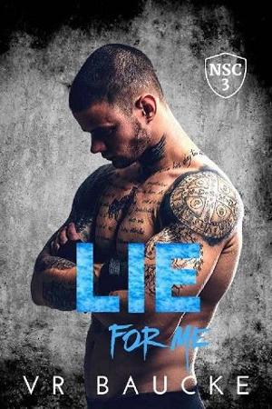 Lie for Me by VR Baucke