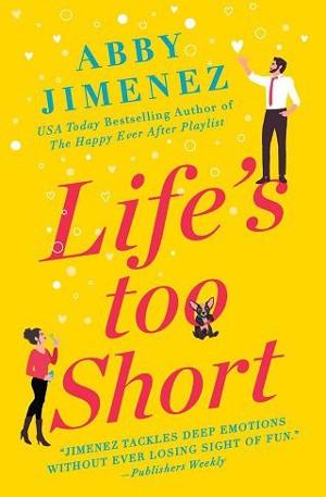 Life’s Too Short by Abby Jimenez