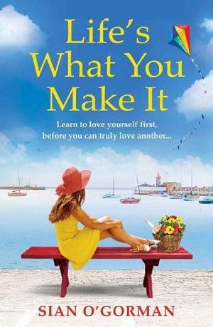 Life’s What You Make It by Sian O’Gorman