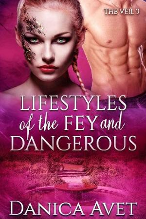 Lifestyles of the Fey and Dangerous by Danica Avet online free