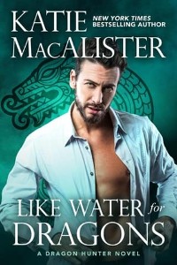 Like Water For Dragons by Katie MacAlister