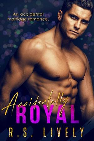 Accidentally Royal by R.S. Lively