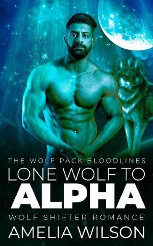 Lone Wolf to Alpha by Amelia Wilson