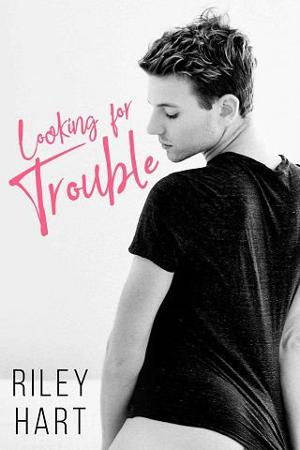 Looking for Trouble by Riley Hart