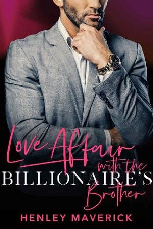 Love Affair with the Billionaire’s Brother by Henley Maverick