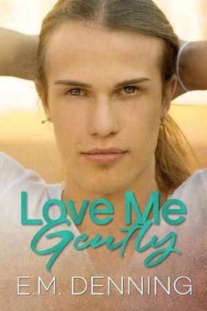 Love Me Gently by E.M. Denning