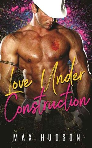 Love Under Construction by Max Hudson